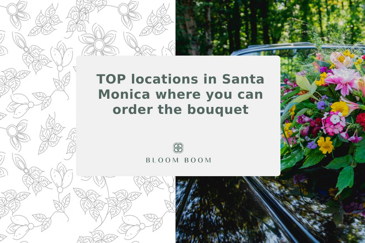 TOP locations in Santa Monica where you can order the bouquet