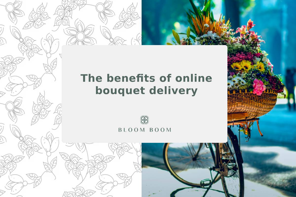The benefits of online bouquet delivery