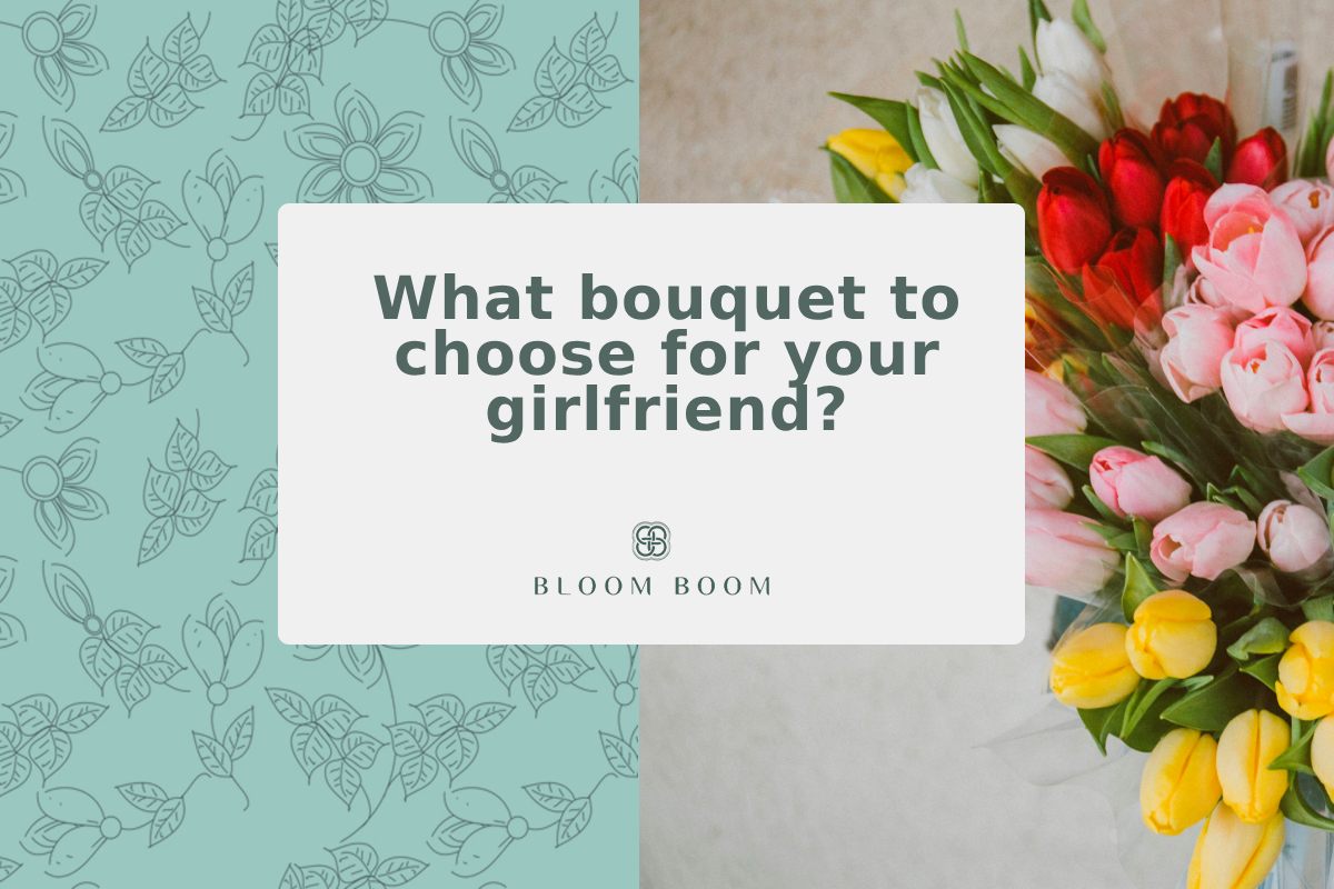What bouquet to choose for your girlfriend?