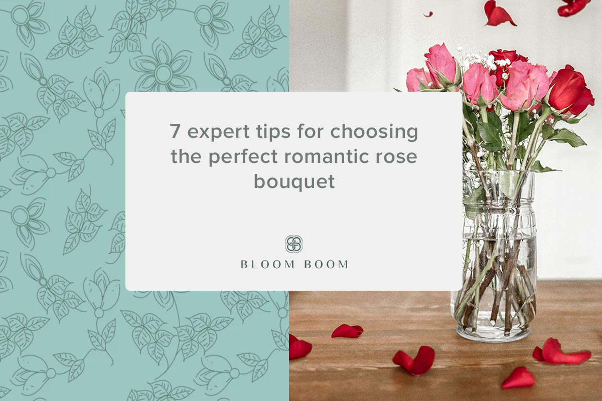 7 expert tips for choosing the perfect romantic rose bouquet