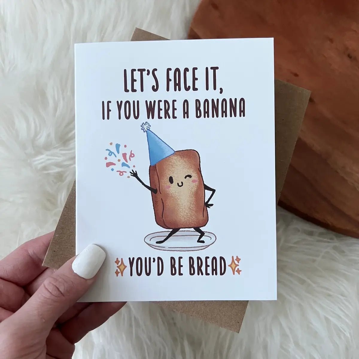 "If You Were A Banana, You'd Be Bread" Greeting Card