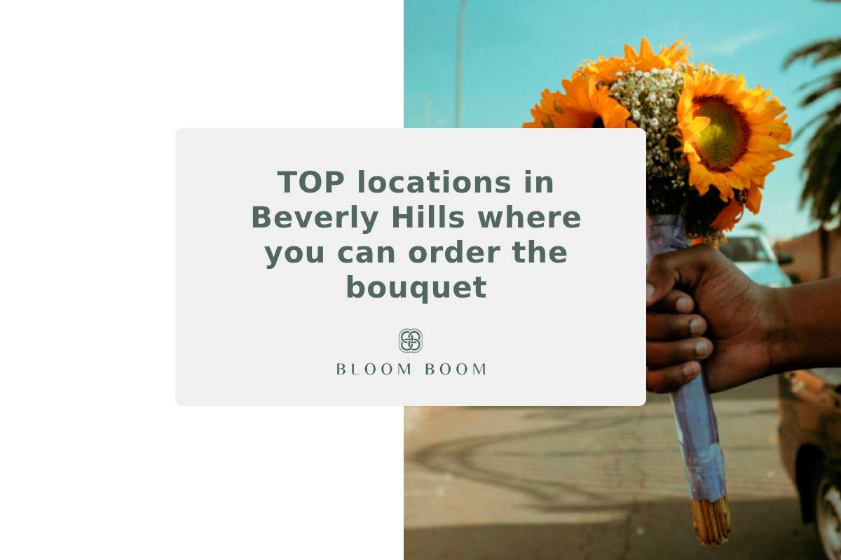 TOP locations in Beverly Hills where you can order the bouquet