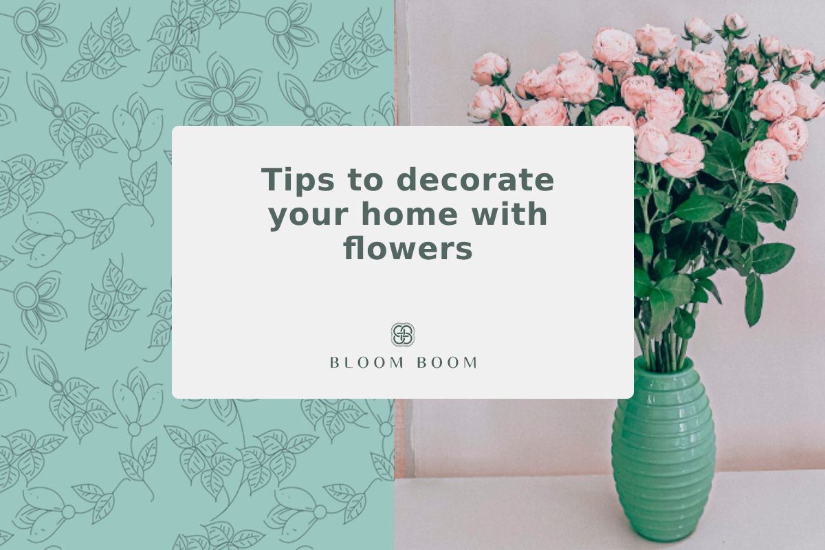 Tips to decorate your home with flowers