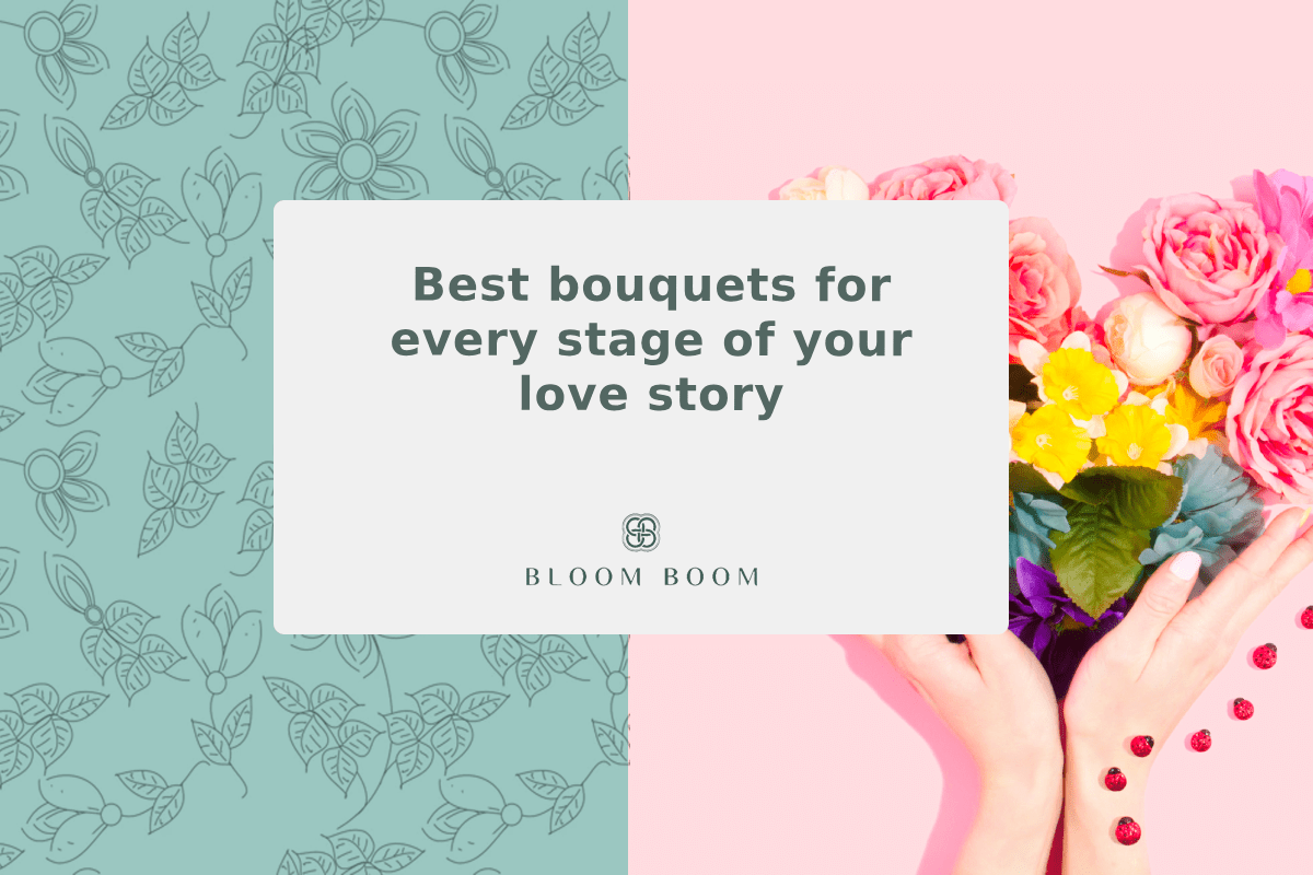 Best bouquets for every stage of your love story