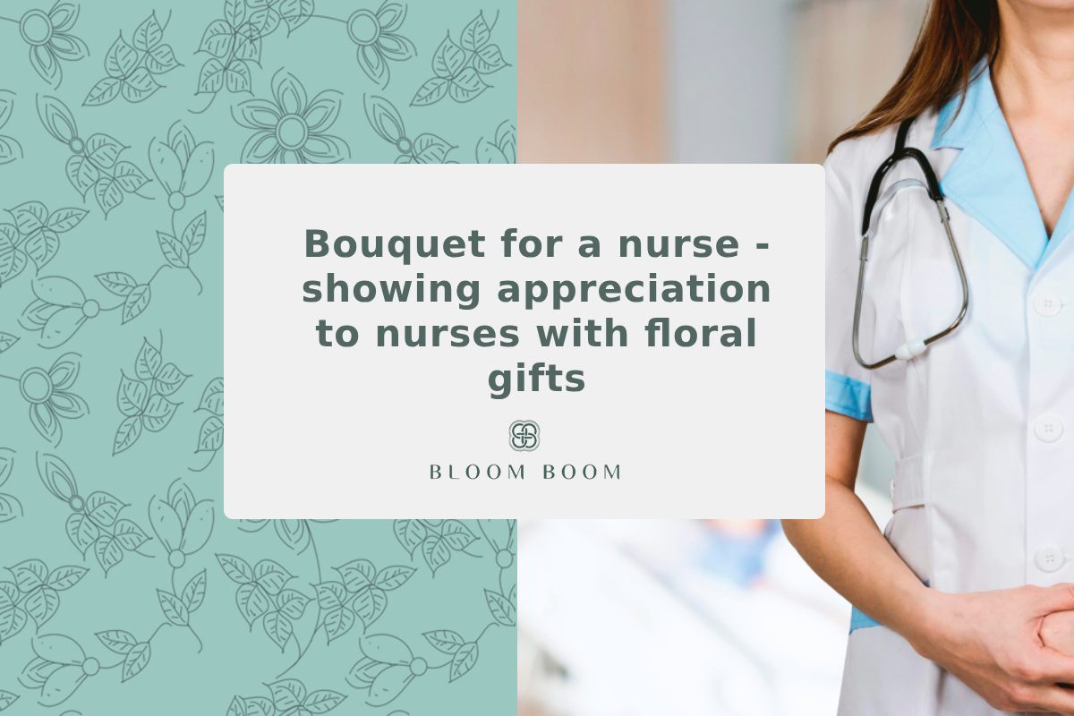 Bouquet for a nurse - showing appreciation to nurses with floral gifts