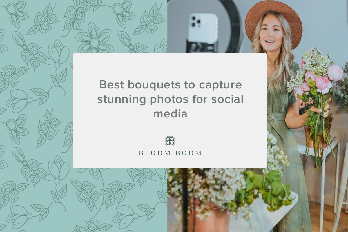 Best bouquets to capture stunning photos for social media