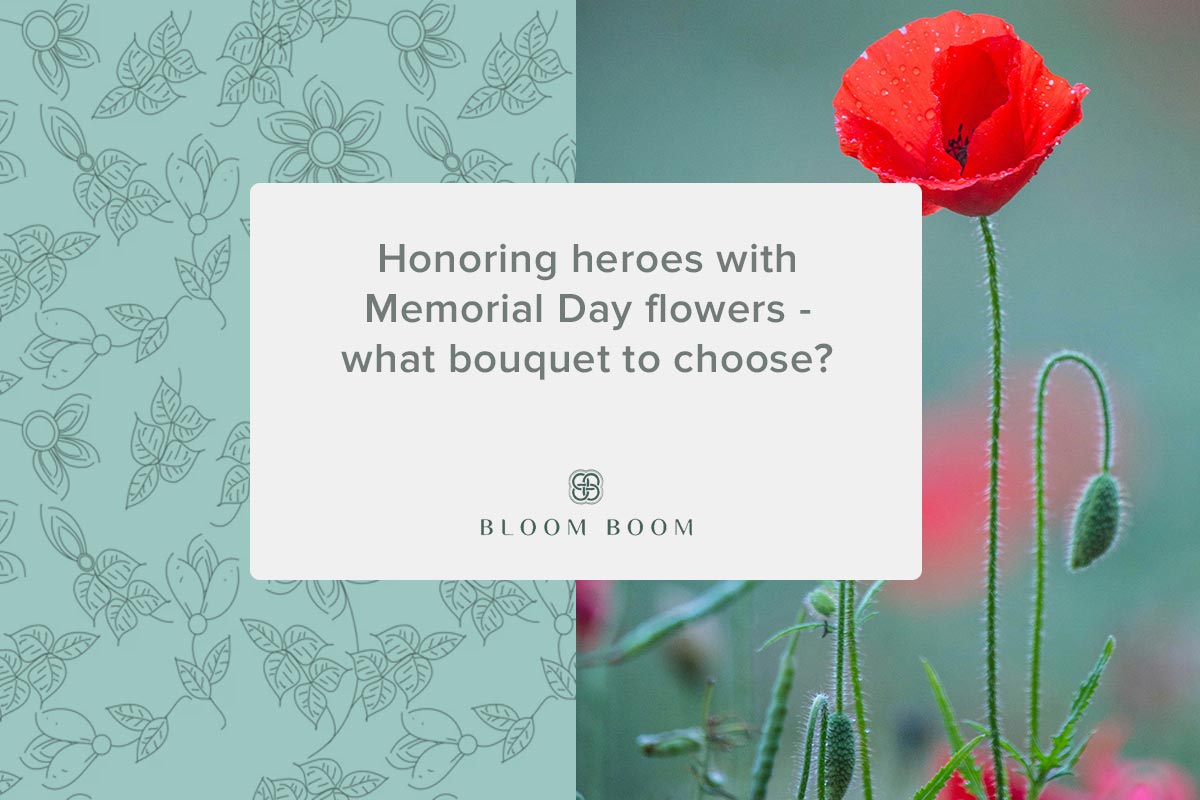 Honoring heroes with Memorial Day flowers - what bouquet to choose?