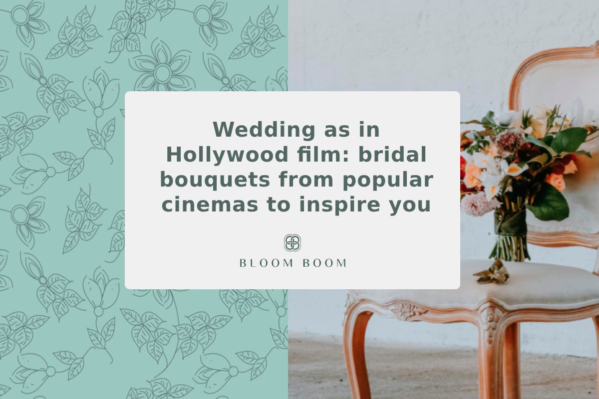 Wedding as in Hollywood film: bridal bouquets from popular cinemas to inspire you